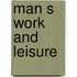 Man s work and leisure