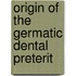 Origin of the germatic dental preterit