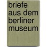 Briefe aus dem berliner museum door Frankena