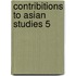 Contribitions to asian studies 5