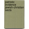 Patristic evidence jewish-christian sects by Klyn
