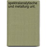 Spektralanalytische und metallurg unt. door Werner