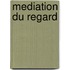 Mediation du regard