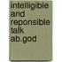 Intelligible and reponsible talk ab.god