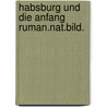 Habsburg und die anfang ruman.nat.bild. by Bernath