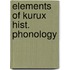 Elements of kurux hist. phonology