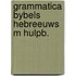 Grammatica bybels hebreeuws m hulpb.