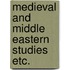 Medieval and middle eastern studies etc.