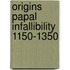 Origins papal infallibility 1150-1350