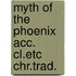Myth of the phoenix acc. cl.etc chr.trad.