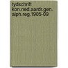 Tydschrift kon.ned.aardr.gen. alph.reg.1905-09 by Unknown