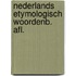 Nederlands etymologisch woordenb. afl.