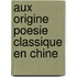 Aux origine poesie classique en chine