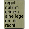 Regel nullum crimen sine lege en ch. recht by Valk