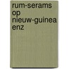 Rum-serams op nieuw-guinea enz by Horst