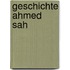 Geschichte ahmed sah