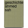 Geschichte ahmed sah door Abu L. Hasan Aus Gulistane