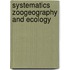 Systematics zoogeography and ecology