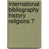 International bibliography history religions 7 door Onbekend