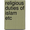 Religious duties of islam etc door Abu Bakr Effendi