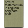 Novum testamentum in linguam belg.pars prior door Onbekend