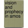 Vision and prophecy in amos door Watts