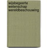 Wijsbegeerte wetenschap wereldbeschouwing by Wiersma