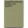 Ongedifferentieerde denken oud egypten. door Zandee