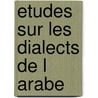 Etudes sur les dialects de l arabe by Landberg