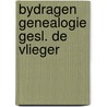 Bydragen genealogie gesl. de vlieger by Vlieger