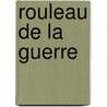 Rouleau de la guerre by J.P.M. Van Derploeg