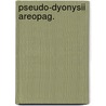Pseudo-dyonysii areopag. door Dionysios Areopagita