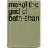 Mekal the god of beth-shan