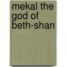 Mekal the god of beth-shan by Thompson