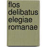 Flos delibatus elegiae romanae by Tibullus