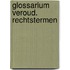 Glossarium veroud. rechtstermen