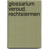 Glossarium veroud. rechtstermen door Stallaert