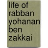 Life of rabban yohanan ben zakkai door Neusner