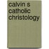 Calvin s catholic christology
