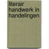 Literair handwerk in handelingen by Smit Sibinga