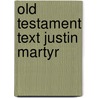 Old testament text justin martyr by Smit Sibinga