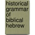 Historical grammar of biblical hebrew