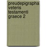 Preudepigrapha veteris testamenti graece 2 door Onbekend