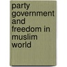 Party government and freedom in muslim world door Onbekend
