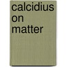 Calcidius on matter door Winden