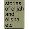 Stories of elijah and elisha etc door Bronner