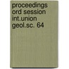 Proceedings ord session int.union geol.sc. 64 by Unknown