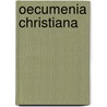 Oecumenia christiana door Onbekend