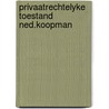 Privaatrechtelyke toestand ned.koopman by Oordt
