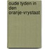 Oude tyden in den oranje-vrystaat